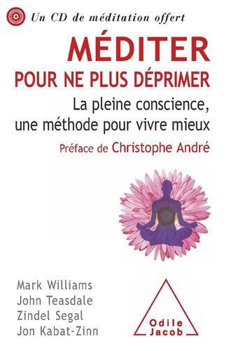 Méditer pour ne plus déprimer: La pleine conscience, une méthode pour vivre mieux (+ 1 CD audio enregistré par Christophe André)